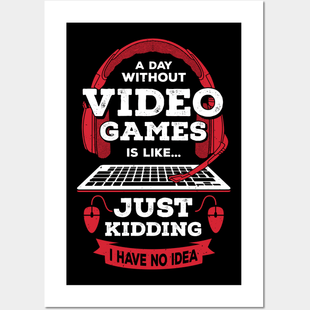 A Day Without Video Games Is Like Wall Art by Dolde08